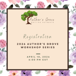 Registration for the 2026 Author's Grove Workshop Series. This ticket date is for April 18, 2026 at 6:00 PM CST.